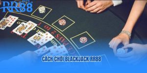 Cách Chơi Blackjack